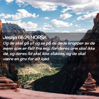 Picture 02 - Jesaja 66:24 NORSK - Og de skal gå ut og se på de døde kropper av - Bible Verse Picture