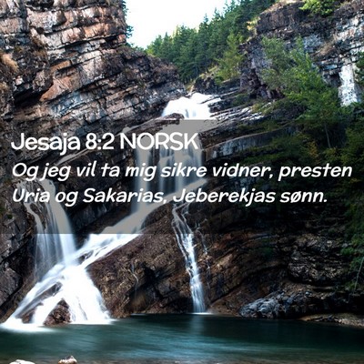 Picture 02 - Jesaja 8:2 NORSK - Og jeg vil ta mig sikre vidner, presten Uria og - Bible Verse Picture