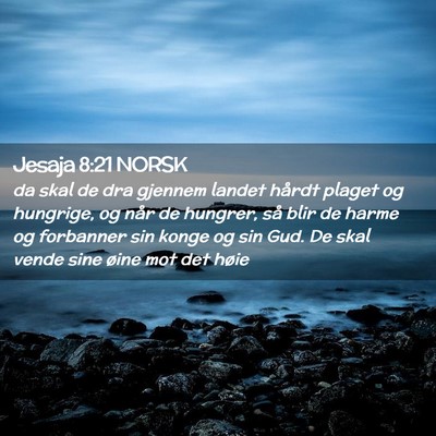 Picture 02 - Jesaja 8:21 NORSK - da skal de dra gjennem landet hårdt plaget og - Bible Verse Picture