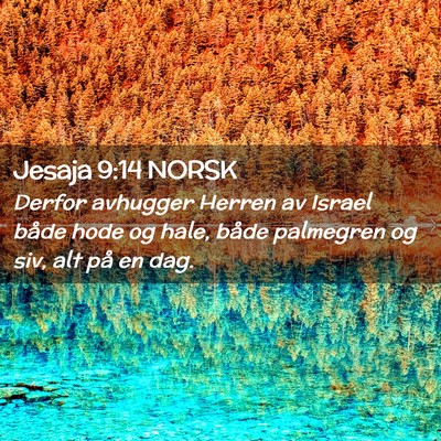 Picture 02 - Jesaja 9:14 NORSK - Derfor avhugger Herren av Israel både hode og - Bible Verse Picture