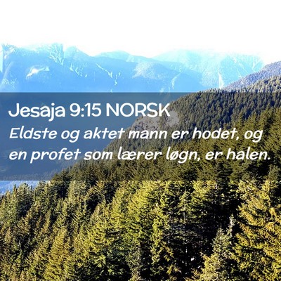 Picture 02 - Jesaja 9:15 NORSK - Eldste og aktet mann er hodet, og en profet som - Bible Verse Picture