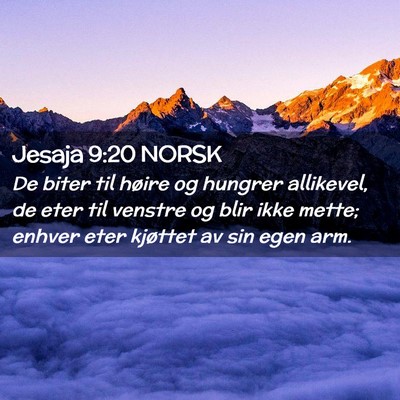 Picture 02 - Jesaja 9:20 NORSK - De biter til høire og hungrer allikevel, de eter - Bible Verse Picture