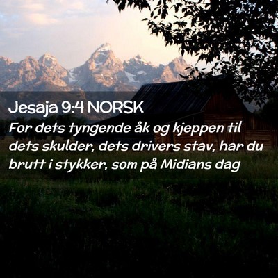 Picture 02 - Jesaja 9:4 NORSK - For dets tyngende åk og kjeppen til dets - Bible Verse Picture