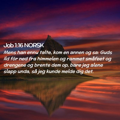 Picture 02 - Job 1:16 NORSK - Mens han ennu talte, kom en annen og sa: Guds ild - Bible Verse Picture