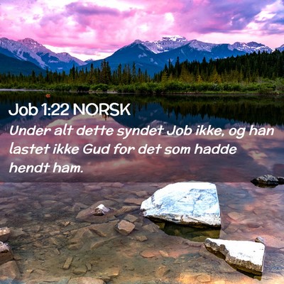 Picture 02 - Job 1:22 NORSK - Under alt dette syndet Job ikke, og han lastet - Bible Verse Picture