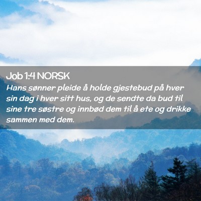 Picture 02 - Job 1:4 NORSK - Hans sønner pleide å holde gjestebud på hver - Bible Verse Picture