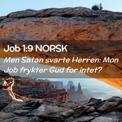 Picture 02 - Job 1:9 NORSK - Men Satan svarte Herren: Mon Job frykter Gud for - Bible Verse Picture