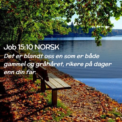Picture 02 - Job 15:10 NORSK - Det er blandt oss en som er både gammel og - Bible Verse Picture