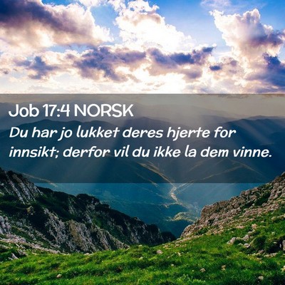 Picture 02 - Job 17:4 NORSK - Du har jo lukket deres hjerte for innsikt; derfor - Bible Verse Picture