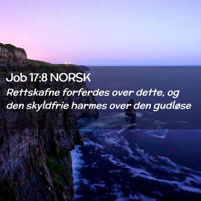 Picture 02 - Job 17:8 NORSK - Rettskafne forferdes over dette, og den skyldfrie - Bible Verse Picture