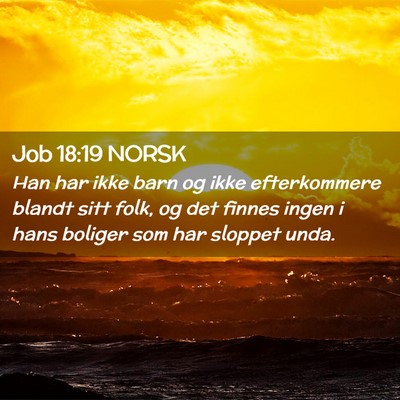 Picture 02 - Job 18:19 NORSK - Han har ikke barn og ikke efterkommere blandt - Bible Verse Picture