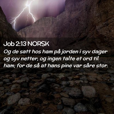 Picture 02 - Job 2:13 NORSK - Og de satt hos ham på jorden i syv dager og syv - Bible Verse Picture