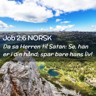 Picture 02 - Job 2:6 NORSK - Da sa Herren til Satan: Se, han er i din hånd; - Bible Verse Picture