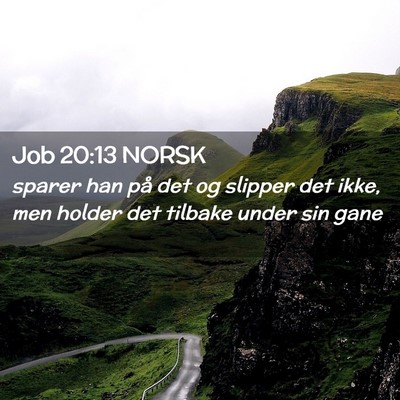 Picture 02 - Job 20:13 NORSK - sparer han på det og slipper det ikke, men - Bible Verse Picture