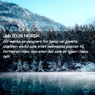 Picture 02 - Job 20:26 NORSK - Alt mørke er opspart for hans vel gjemte - Bible Verse Picture
