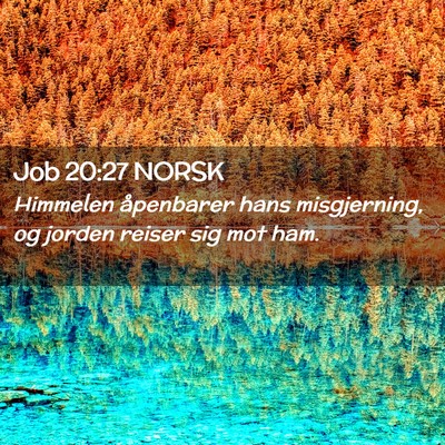 Picture 02 - Job 20:27 NORSK - Himmelen åpenbarer hans misgjerning, og jorden - Bible Verse Picture