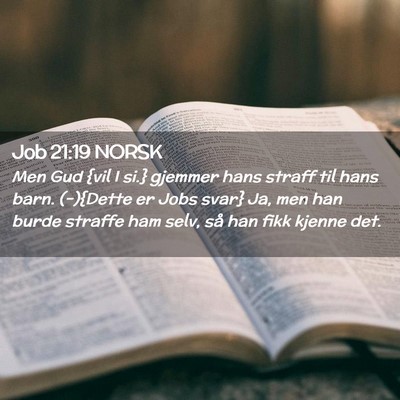 Picture 02 - Job 21:19 NORSK - Men Gud {vil I si.} gjemmer hans straff til hans - Bible Verse Picture