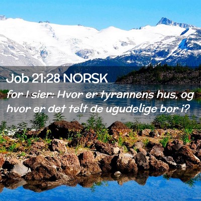 Picture 02 - Job 21:28 NORSK - for I sier: Hvor er tyrannens hus, og hvor er det - Bible Verse Picture