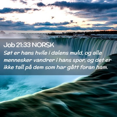 Picture 02 - Job 21:33 NORSK - Søt er hans hvile i dalens muld, og alle - Bible Verse Picture