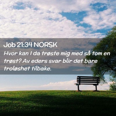 Picture 02 - Job 21:34 NORSK - Hvor kan I da trøste mig med så tom en trøst? - Bible Verse Picture