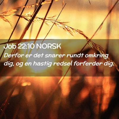 Picture 02 - Job 22:10 NORSK - Derfor er det snarer rundt omkring dig, og en - Bible Verse Picture