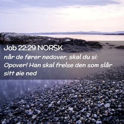 Picture 02 - Job 22:29 NORSK - når de fører nedover, skal du si: Opover! Han - Bible Verse Picture