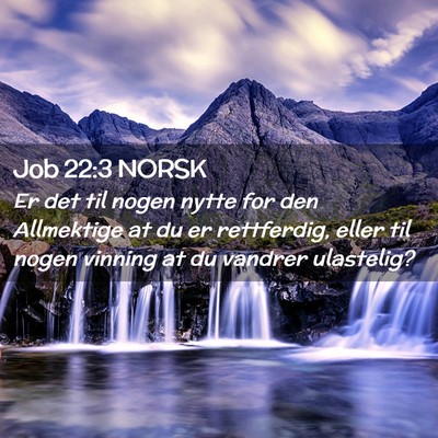 Picture 02 - Job 22:3 NORSK - Er det til nogen nytte for den Allmektige at du - Bible Verse Picture