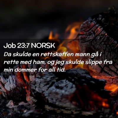 Picture 02 - Job 23:7 NORSK - Da skulde en rettskaffen mann gå i rette med - Bible Verse Picture