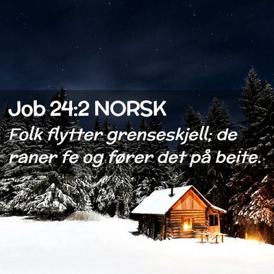 Picture 02 - Job 24:2 NORSK - Folk flytter grenseskjell; de raner fe og fører - Bible Verse Picture