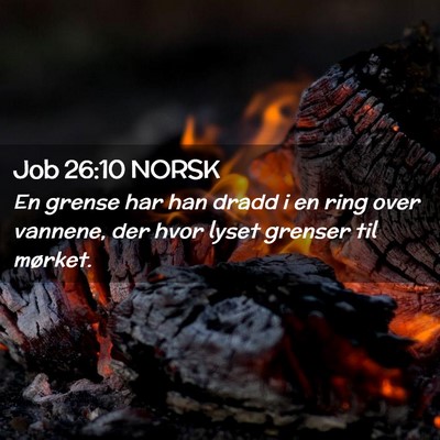 Picture 02 - Job 26:10 NORSK - En grense har han dradd i en ring over vannene, - Bible Verse Picture