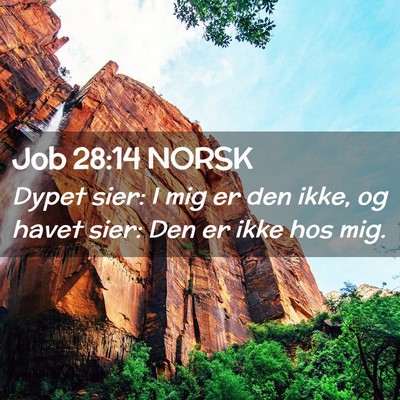 Picture 02 - Job 28:14 NORSK - Dypet sier: I mig er den ikke, og havet sier: Den - Bible Verse Picture