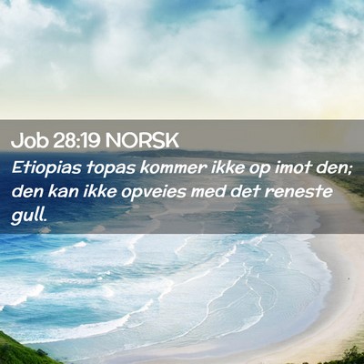 Picture 02 - Job 28:19 NORSK - Etiopias topas kommer ikke op imot den; den kan - Bible Verse Picture