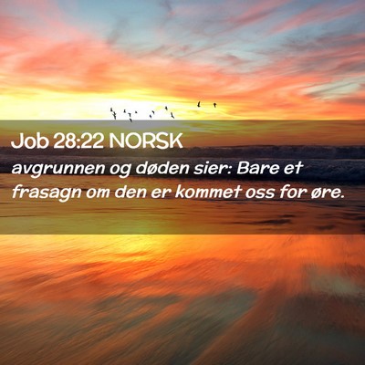 Picture 02 - Job 28:22 NORSK - avgrunnen og døden sier: Bare et frasagn om den - Bible Verse Picture