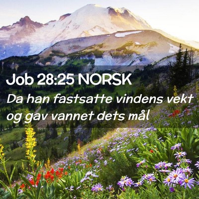 Picture 02 - Job 28:25 NORSK - Da han fastsatte vindens vekt og gav vannet dets - Bible Verse Picture
