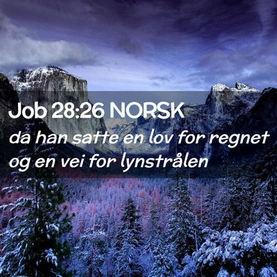 Picture 02 - Job 28:26 NORSK - da han satte en lov for regnet og en vei for - Bible Verse Picture
