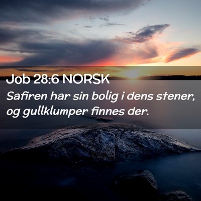 Picture 02 - Job 28:6 NORSK - Safiren har sin bolig i dens stener, og - Bible Verse Picture
