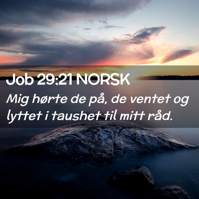Picture 02 - Job 29:21 NORSK - Mig hørte de på, de ventet og lyttet i taushet - Bible Verse Picture