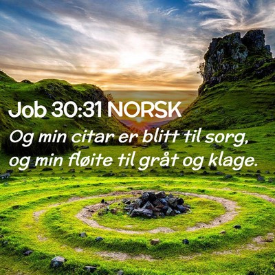 Picture 02 - Job 30:31 NORSK - Og min citar er blitt til sorg, og min fløite - Bible Verse Picture