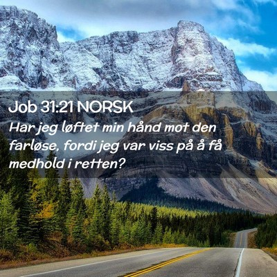 Picture 02 - Job 31:21 NORSK - Har jeg løftet min hånd mot den farløse, fordi - Bible Verse Picture