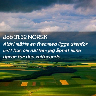 Picture 02 - Job 31:32 NORSK - Aldri måtte en fremmed ligge utenfor mitt hus om - Bible Verse Picture