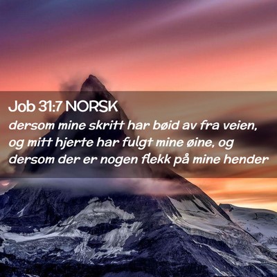 Picture 02 - Job 31:7 NORSK - dersom mine skritt har bøid av fra veien, og - Bible Verse Picture