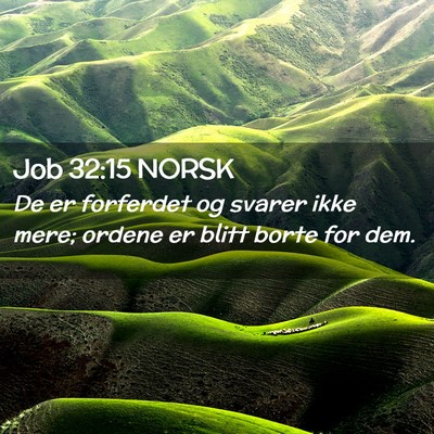 Picture 02 - Job 32:15 NORSK - De er forferdet og svarer ikke mere; ordene er - Bible Verse Picture