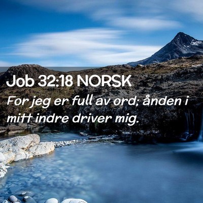 Picture 02 - Job 32:18 NORSK - For jeg er full av ord; ånden i mitt indre - Bible Verse Picture