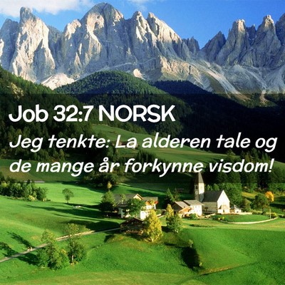 Picture 02 - Job 32:7 NORSK - Jeg tenkte: La alderen tale og de mange år - Bible Verse Picture