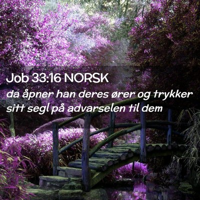 Picture 02 - Job 33:16 NORSK - da åpner han deres ører og trykker sitt segl - Bible Verse Picture