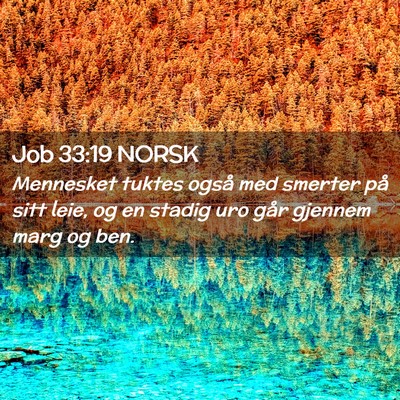 Picture 02 - Job 33:19 NORSK - Mennesket tuktes også med smerter på sitt leie, - Bible Verse Picture