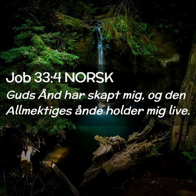 Picture 02 - Job 33:4 NORSK - Guds Ånd har skapt mig, og den Allmektiges ånde - Bible Verse Picture