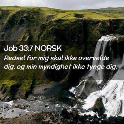 Picture 02 - Job 33:7 NORSK - Redsel for mig skal ikke overvelde dig, og min - Bible Verse Picture
