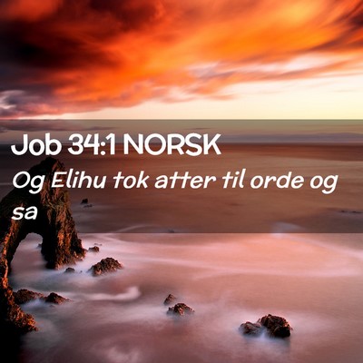 Picture 02 - Job 34:1 NORSK - Og Elihu tok atter til orde og - Bible Verse Picture