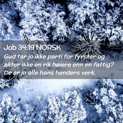 Picture 02 - Job 34:19 NORSK - Gud tar jo ikke parti for fyrster og akter ikke - Bible Verse Picture